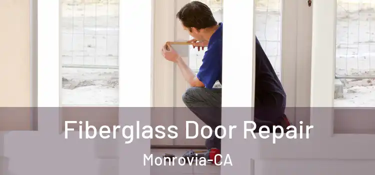  Fiberglass Door Repair Monrovia-CA