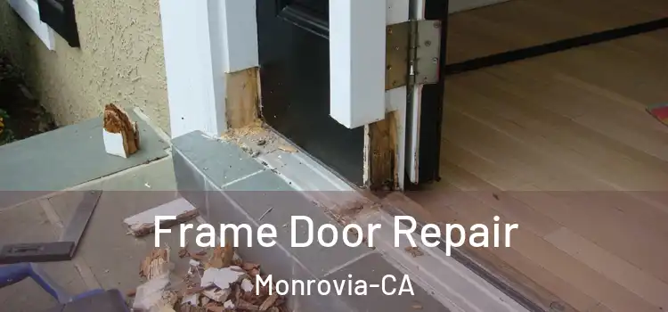  Frame Door Repair Monrovia-CA